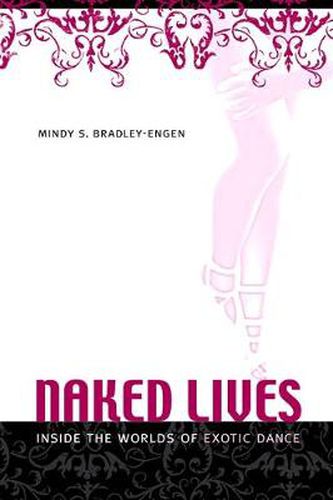 Cover image for Naked Lives: Inside the Worlds of Exotic Dance