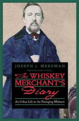 The Whiskey Merchant's Diary: An Urban Life in the Emerging Midwest