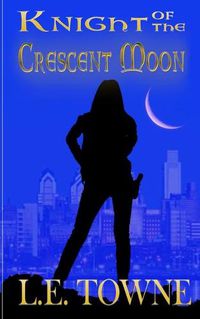 Cover image for Knight of the Crescent Moon: Crescent Moon Chronicles Book 1