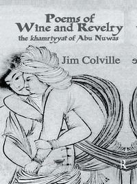 Cover image for Poems Of Wine & Revelry: The Khamriyyat of Abu Nuwas