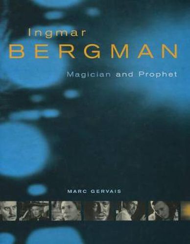 Ingmar Bergman: Magician and Prophet