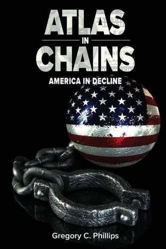 Cover image for Atlas in Chains: America in Decline