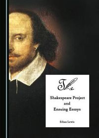 Cover image for The Shakespeare Project and Ensuing Essays