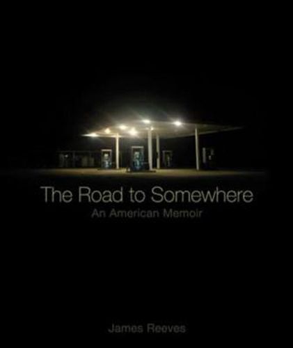 Cover image for The Road to Somewhere: An American Memoir