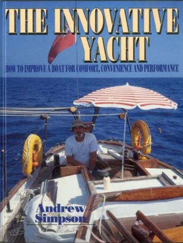 Cover image for The Innovative Yacht: How to Improve a Boat for Comfort, Convenience and Performance