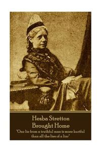 Cover image for Hesba Stretton - Brought Home: One lie from a truthful man is more hurtful than all the lies of a liar