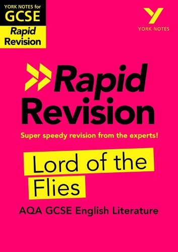 Lord of the Flies RAPID REVISION: York Notes for AQA GCSE (9-1): - catch up, revise and be ready for 2022 and 2023 assessments and exams