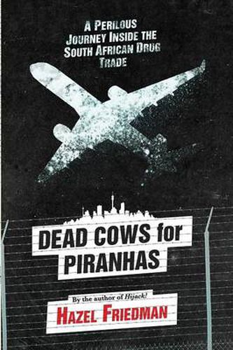Cover image for Dead cows for piranhas: A perilous journey inside the drug trade