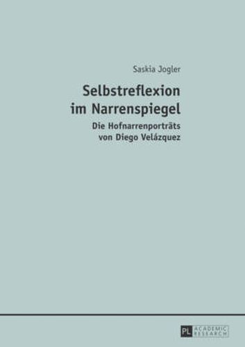 Cover image for Selbstreflexion Im Narrenspiegel: Die Hofnarrenportraets Von Diego Velazquez