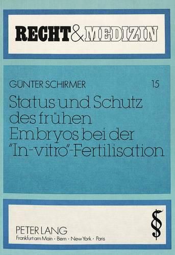 Cover image for Status Und Schutz Des Fruehen Embryos Bei Der -In-Vitro--Fertilisation: Rechtslage Und Diskussionsstand in Deutschland Im Vergleich Zu Den Laendern Des Anglo-Amerikanischen Rechtskreises