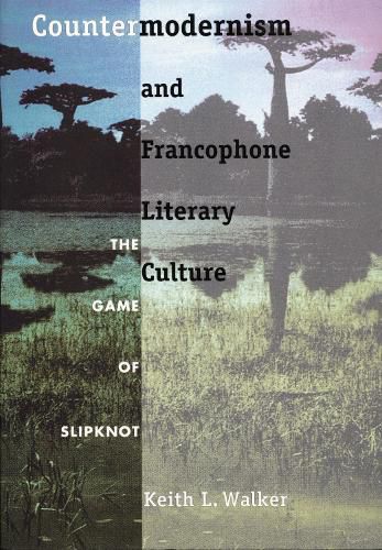 Cover image for Countermodernism and Francophone Literary Culture: The Game of Slipknot