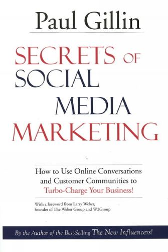 Cover image for Secrets of Social Media Marketing: How to Use Online Conversations and Customer Communities to Turbo-Charge Your Business!