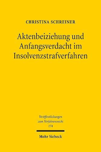 Cover image for Aktenbeiziehung und Anfangsverdacht im Insolvenzstrafverfahren: Zugleich ein Beitrag zum  Doppelturmodell  des BVerfG