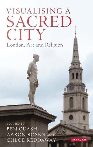 Cover image for Visualising a Sacred City: London, Art and Religion