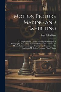 Cover image for Motion Picture Making and Exhibiting