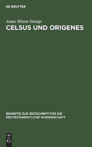 Cover image for Celsus Und Origenes: Das Gemeinsame Ihrer Weltanschauung. Eine Studie Zur Religions- Und Geistesgeschichte Des 2. Und 3. Jahrhunderts