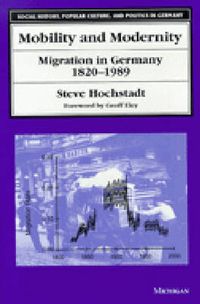 Cover image for Mobility and Modernity: Migration in Germany, 1820-1989