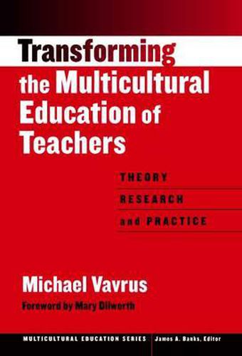 Cover image for Transforming the Multicultural Education of Teachers: Theory, Research, and Practice