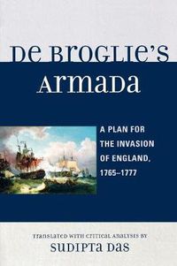 Cover image for De Broglie's Armada: A Plan for the Invasion of England, 1765-1777