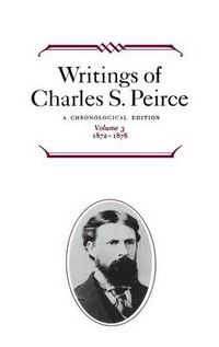 Cover image for Writings of Charles S. Peirce: A Chronological Edition, Volume 3: 1872-1878