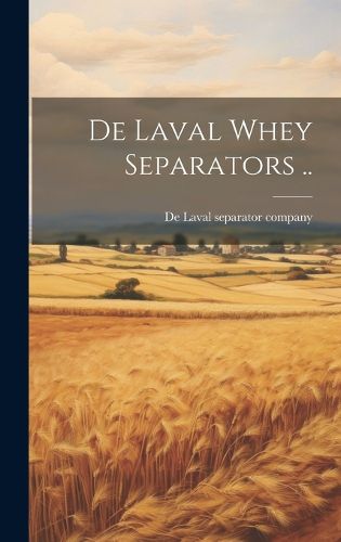 Cover image for De Laval Whey Separators ..