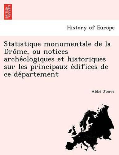 Cover image for Statistique Monumentale de La Dro Me, Ou Notices Arche Ologiques Et Historiques Sur Les Principaux E Difices de Ce de Partement