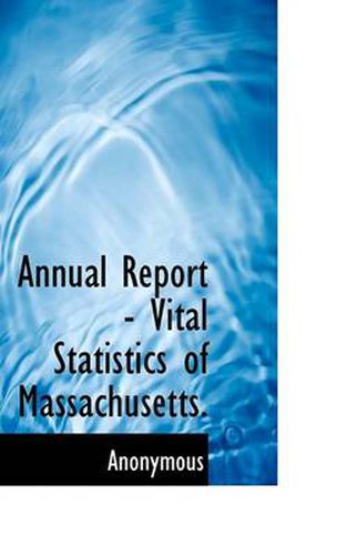 Cover image for Annual Report - Vital Statistics of Massachusetts.