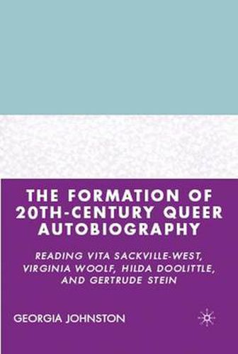 The Formation of 20th-Century Queer Autobiography: Reading Vita Sackville-West, Virginia Woolf, Hilda Doolittle, and Gertrude Stein