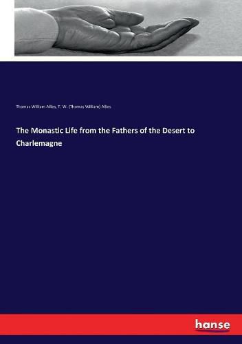 The Monastic Life from the Fathers of the Desert to Charlemagne