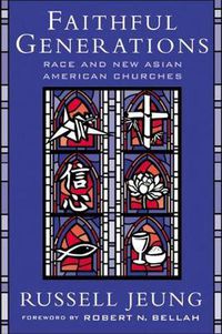 Cover image for Faithful Generations: Race and New Asian American Churches