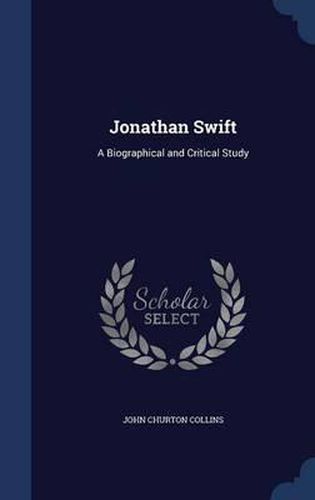 Cover image for Jonathan Swift: A Biographical and Critical Study