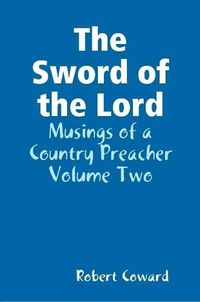 Cover image for The Sword of the Lord: Musings of a Country Preacher Volume Two