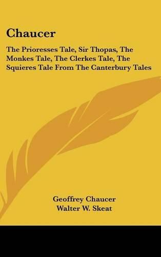 Cover image for Chaucer: The Prioresses Tale, Sir Thopas, the Monkes Tale, the Clerkes Tale, the Squieres Tale from the Canterbury Tales