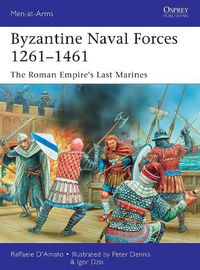 Cover image for Byzantine Naval Forces 1261-1461: The Roman Empire's Last Marines