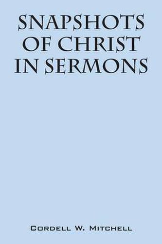 Cover image for Snapshots of Christ: In Sermons