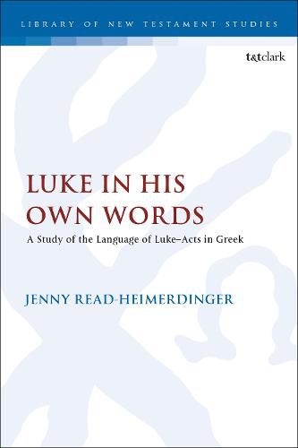 Luke in His Own Words: A Study of the Language of Luke-Acts in Greek