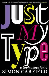Cover image for Just My Type: A Book About Fonts