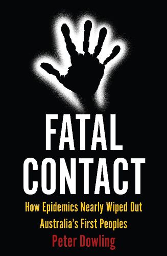 Cover image for Fatal Contact: How Epidemics Nearly Wiped Out Australia's First Peoples