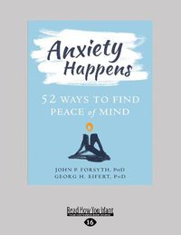 Cover image for Anxiety Happens: 52 Ways to Find Peace of Mind
