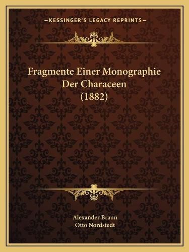 Cover image for Fragmente Einer Monographie Der Characeen (1882)