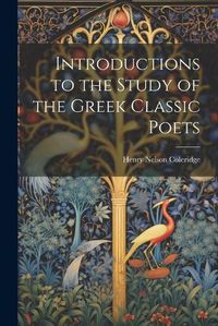 Cover image for Introductions to the Study of the Greek Classic Poets