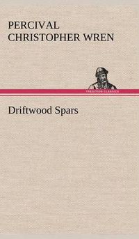 Cover image for Driftwood Spars The Stories of a Man, a Boy, a Woman, and Certain Other People Who Strangely Met Upon the Sea of Life