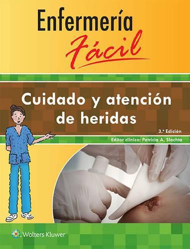 Enfermeria facil. Cuidado y atencion de heridas