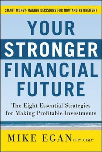 Cover image for Your Stronger Financial Future: The Eight Essential Strategies for Making Profitable Investments