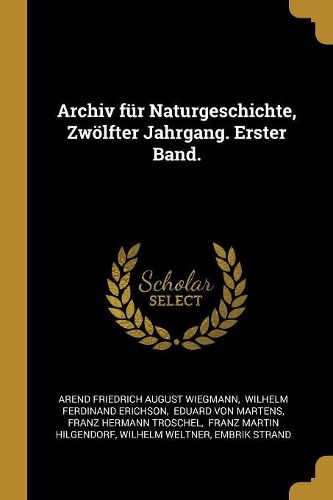 Cover image for Archiv fuer Naturgeschichte, Zwoelfter Jahrgang. Erster Band.