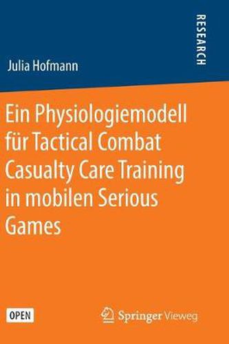 Cover image for Ein Physiologiemodell Fur Tactical Combat Casualty Care Training in Mobilen Serious Games