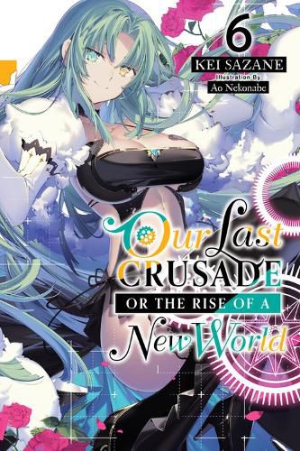 Cover image for Our Last Crusade or the Rise of a New World, Vol. 6 (light novel)