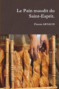 Cover image for Le Pain maudit du Saint-Esprit.