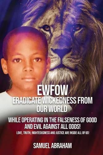 Cover image for EWFOW-Eradicate Wickedness From Our World: While Operating In The Falseness Of Good And Evil Against All Odds!