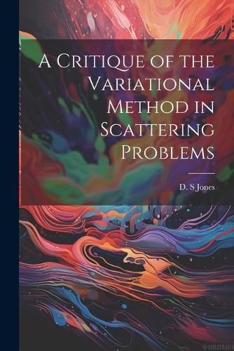 A Critique of the Variational Method in Scattering Problems